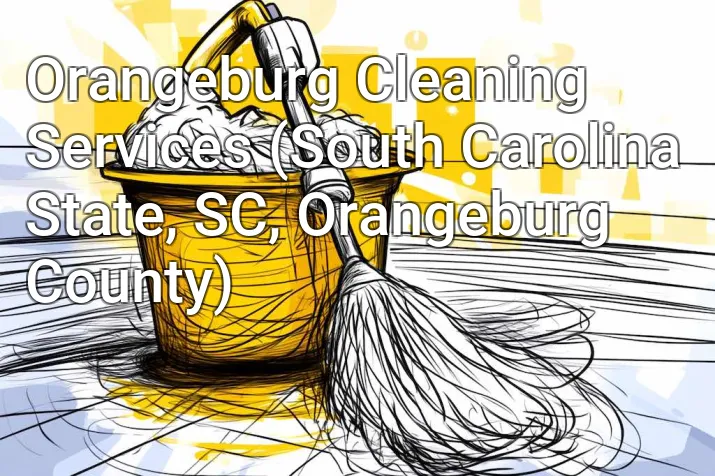 Orangeburg Cleaning Services (South Carolina State, SC, Orangeburg County)