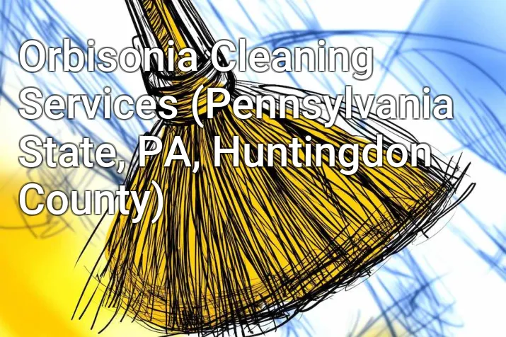 Orbisonia Cleaning Services (Pennsylvania State, PA, Huntingdon County)