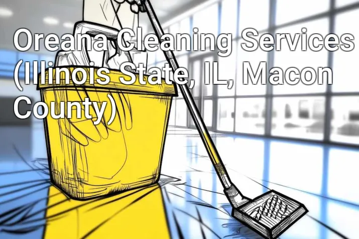 Oreana Cleaning Services (Illinois State, IL, Macon County)