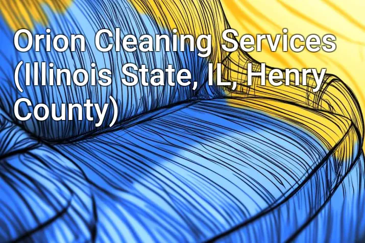 Orion Cleaning Services (Illinois State, IL, Henry County)