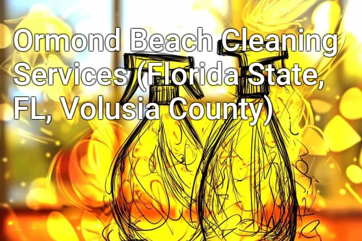 Ormond Beach Cleaning Services (Florida State, FL, Volusia County)