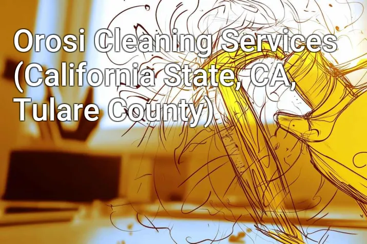 Orosi Cleaning Services (California State, CA, Tulare County)