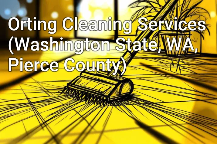 Orting Cleaning Services (Washington State, WA, Pierce County)