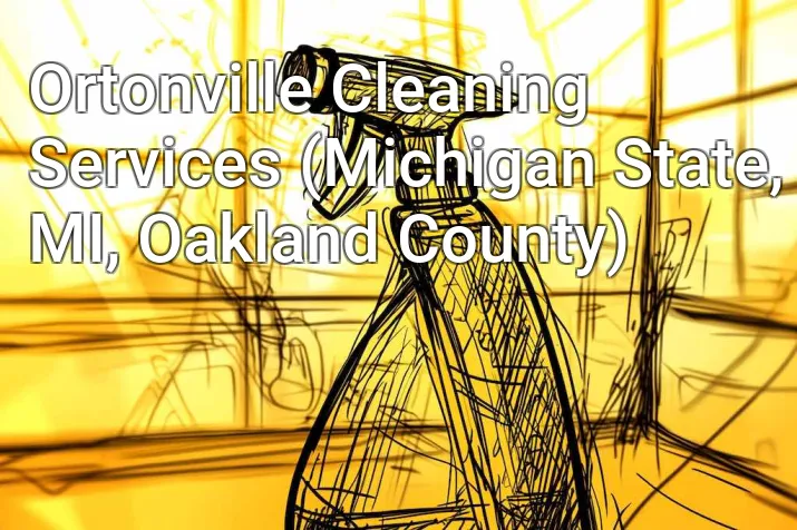Ortonville Cleaning Services (Michigan State, MI, Oakland County)