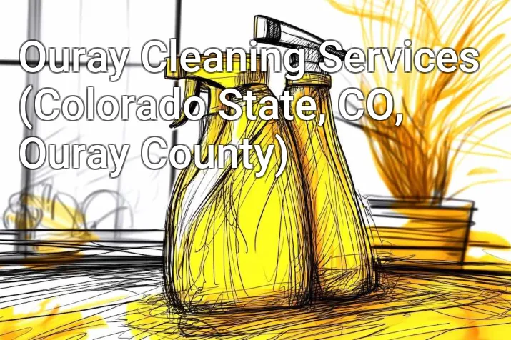 Ouray Cleaning Services (Colorado State, CO, Ouray County)