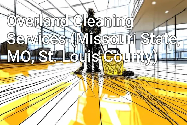 Overland Cleaning Services (Missouri State, MO, St. Louis County)