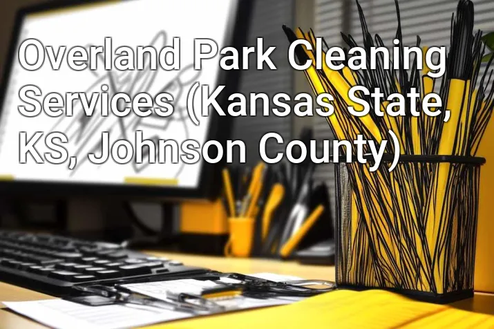 Overland Park Cleaning Services (Kansas State, KS, Johnson County)