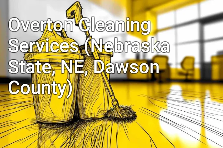 Overton Cleaning Services (Nebraska State, NE, Dawson County)