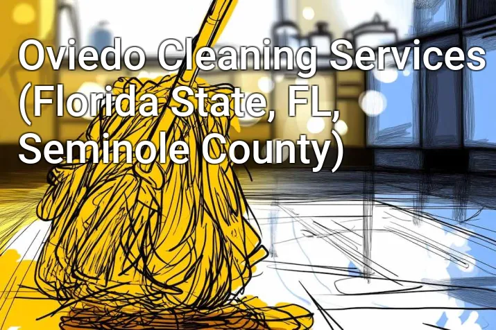 Oviedo Cleaning Services (Florida State, FL, Seminole County)