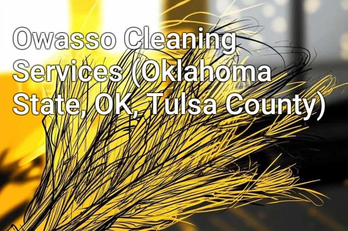 Owasso Cleaning Services (Oklahoma State, OK, Tulsa County)
