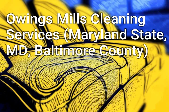 Owings Mills Cleaning Services (Maryland State, MD, Baltimore County)