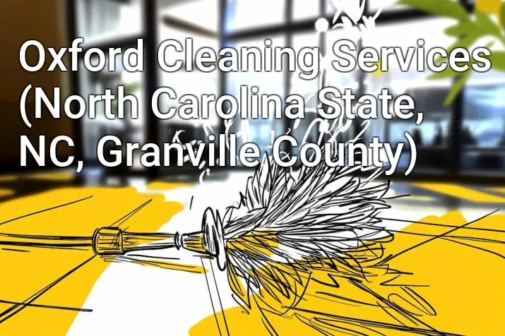 Oxford Cleaning Services (North Carolina State, NC, Granville County)