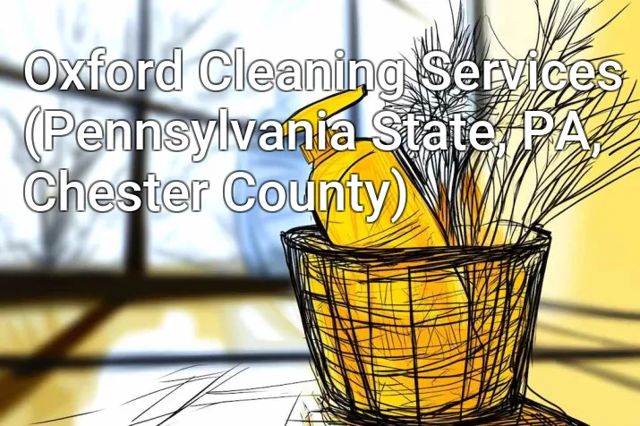 Oxford Cleaning Services (Pennsylvania State, PA, Chester County)