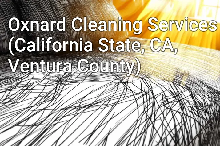 Oxnard Cleaning Services (California State, CA, Ventura County)