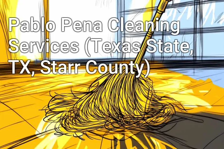 Pablo Pena Cleaning Services (Texas State, TX, Starr County)