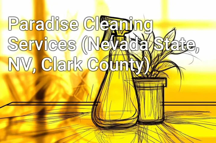 Paradise Cleaning Services (Nevada State, NV, Clark County)