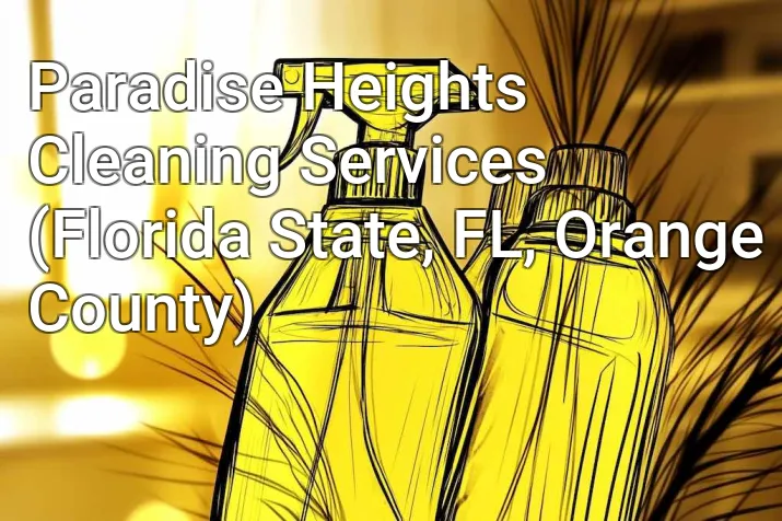 Paradise Heights Cleaning Services (Florida State, FL, Orange County)
