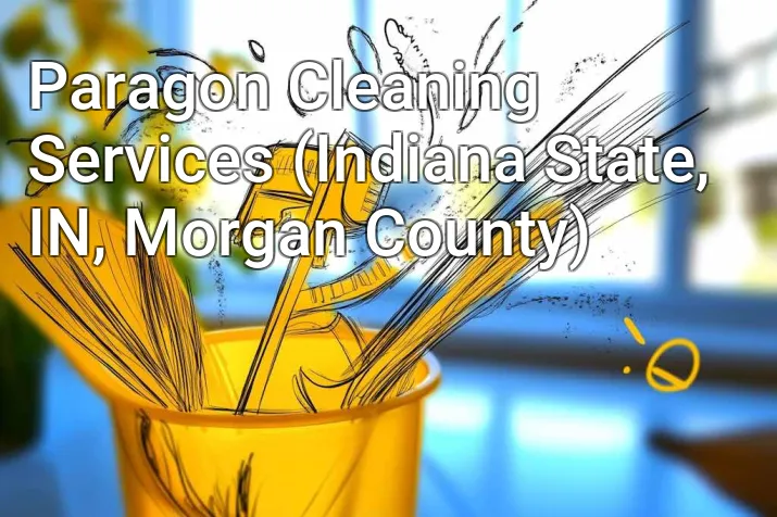 Paragon Cleaning Services (Indiana State, IN, Morgan County)