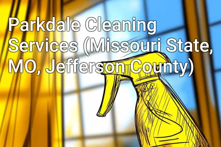 Parkdale Cleaning Services (Missouri State, MO, Jefferson County)