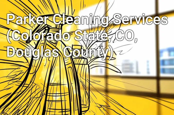 Parker Cleaning Services (Colorado State, CO, Douglas County)