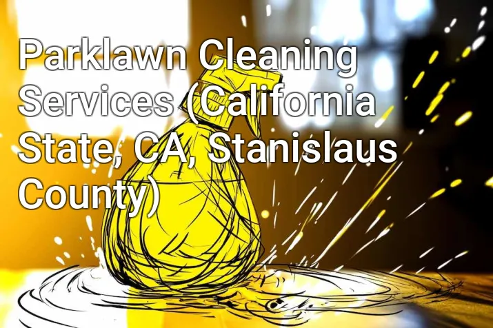 Parklawn Cleaning Services (California State, CA, Stanislaus County)