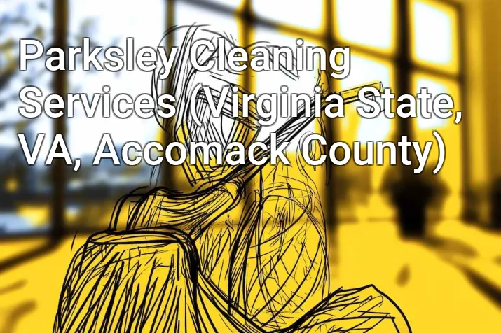 Parksley Cleaning Services (Virginia State, VA, Accomack County)