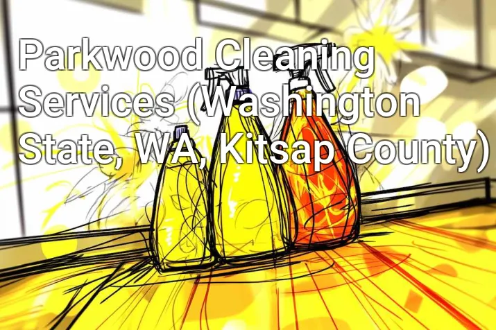 Parkwood Cleaning Services (Washington State, WA, Kitsap County)
