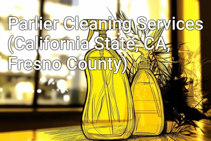 Parlier Cleaning Services (California State, CA, Fresno County)