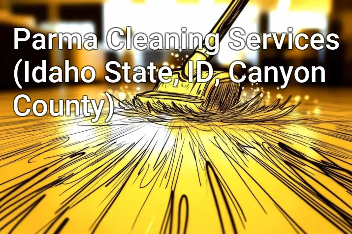 Parma Cleaning Services (Idaho State, ID, Canyon County)