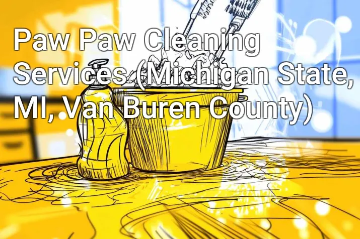 Paw Paw Cleaning Services (Michigan State, MI, Van Buren County)