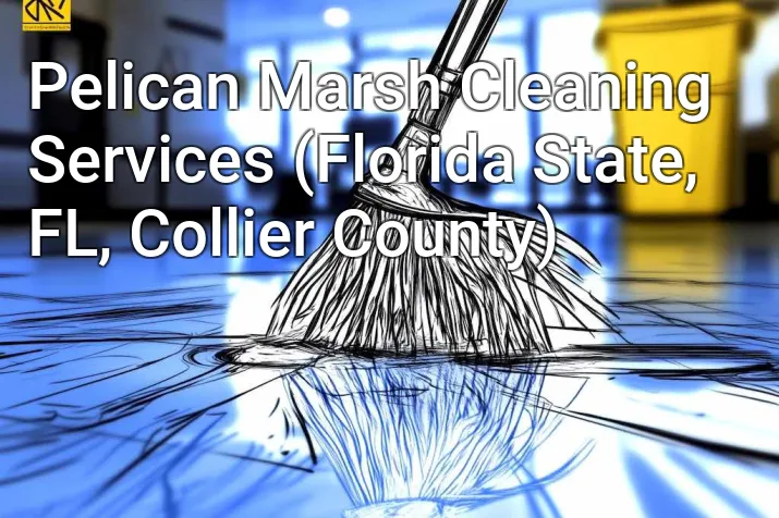 Pelican Marsh Cleaning Services (Florida State, FL, Collier County)