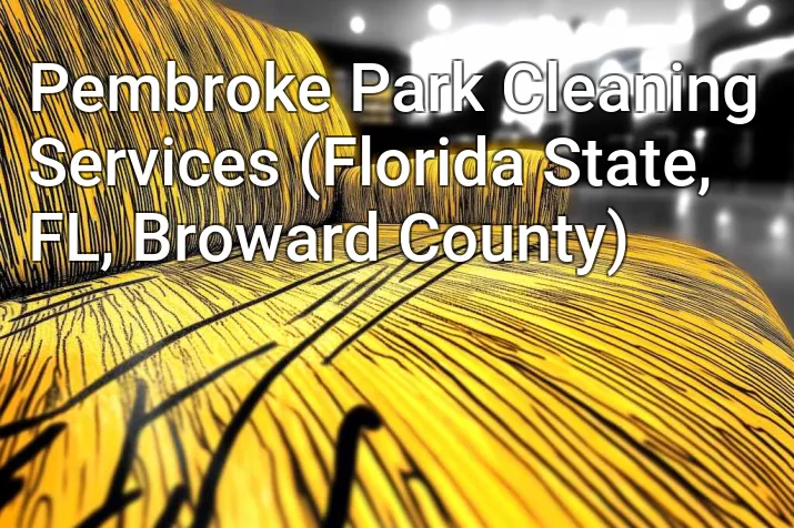 Pembroke Park Cleaning Services (Florida State, FL, Broward County)
