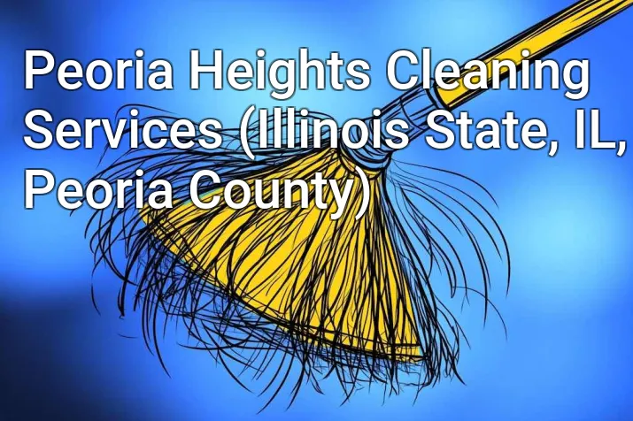 Peoria Heights Cleaning Services (Illinois State, IL, Peoria County)