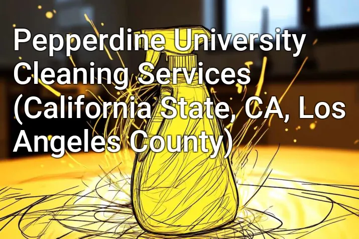 Pepperdine University Cleaning Services (California State, CA, Los Angeles County)