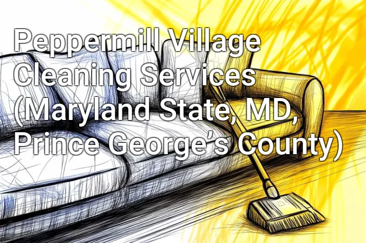 Peppermill Village Cleaning Services (Maryland State, MD, Prince George’s County)