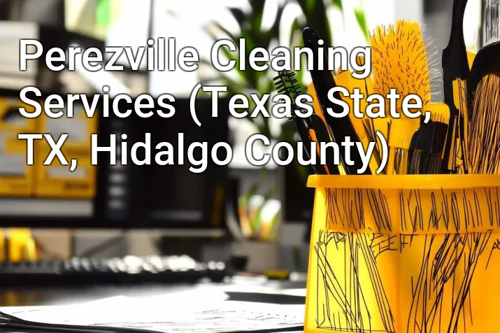 Perezville Cleaning Services (Texas State, TX, Hidalgo County)