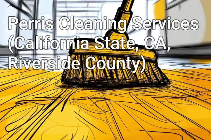 Perris Cleaning Services (California State, CA, Riverside County)