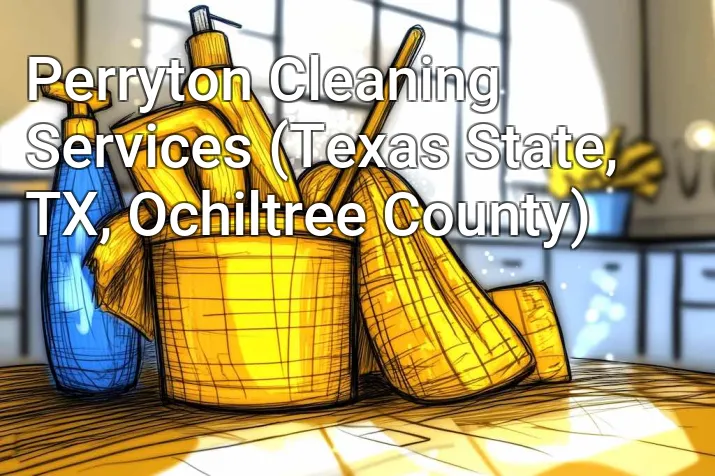 Perryton Cleaning Services (Texas State, TX, Ochiltree County)