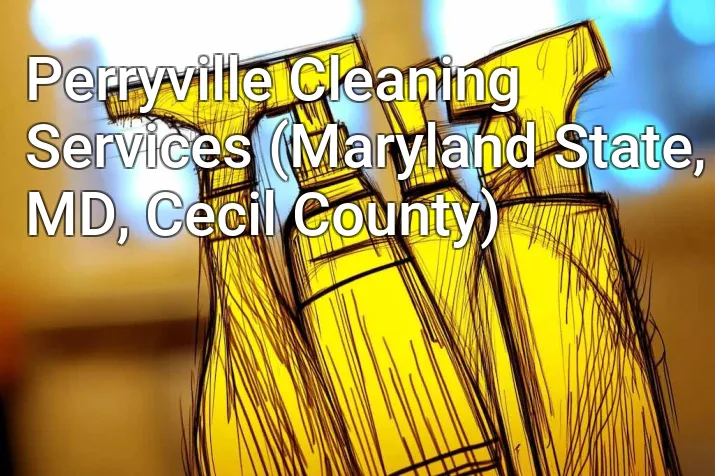 Perryville Cleaning Services (Maryland State, MD, Cecil County)