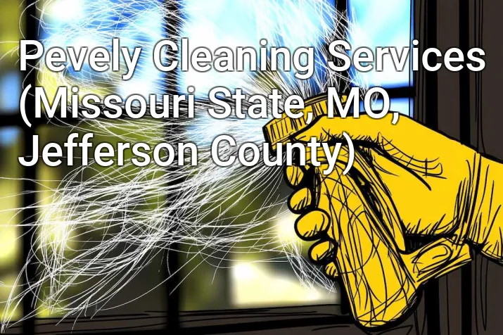 Pevely Cleaning Services (Missouri State, MO, Jefferson County)