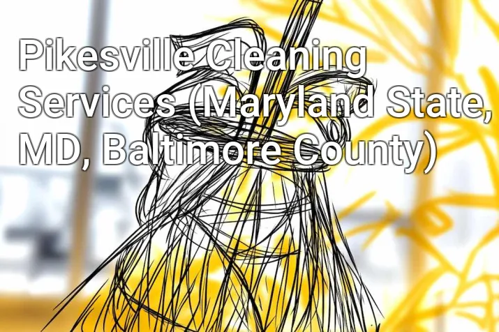 Pikesville Cleaning Services (Maryland State, MD, Baltimore County)