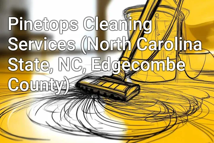 Pinetops Cleaning Services (North Carolina State, NC, Edgecombe County)
