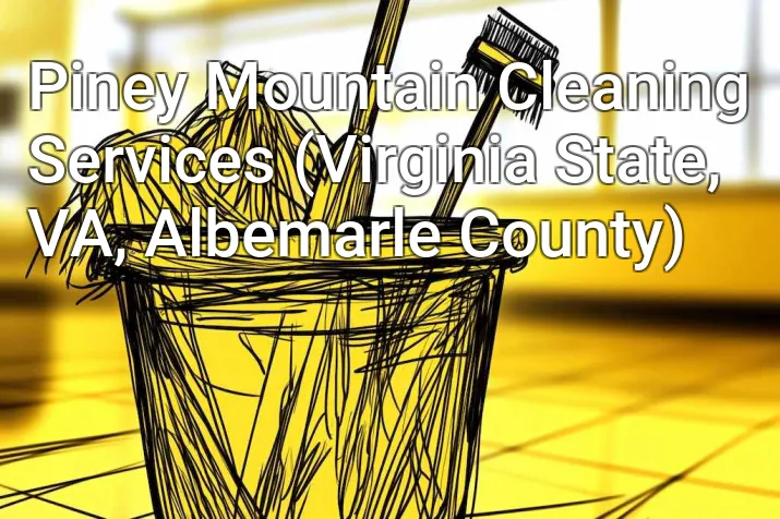 Piney Mountain Cleaning Services (Virginia State, VA, Albemarle County)