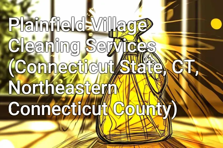 Plainfield Village Cleaning Services (Connecticut State, CT, Northeastern Connecticut County)