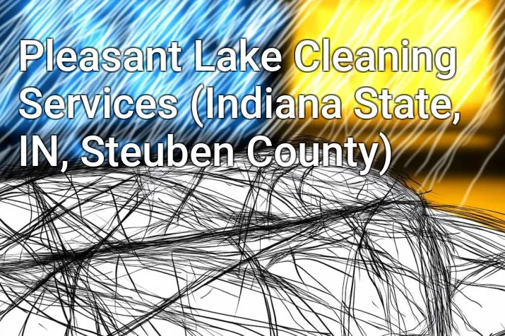 Pleasant Lake Cleaning Services (Indiana State, IN, Steuben County)