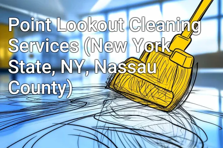Point Lookout Cleaning Services (New York State, NY, Nassau County)