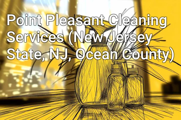 Point Pleasant Cleaning Services (New Jersey State, NJ, Ocean County)
