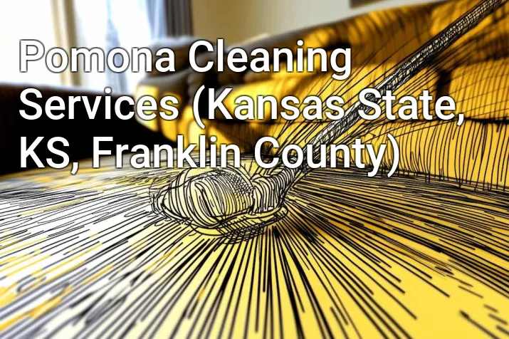 Pomona Cleaning Services (Kansas State, KS, Franklin County)