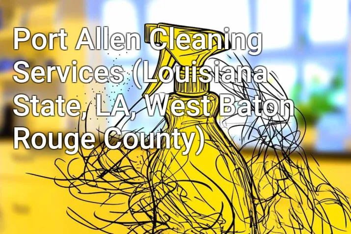 Port Allen Cleaning Services (Louisiana State, LA, West Baton Rouge County)