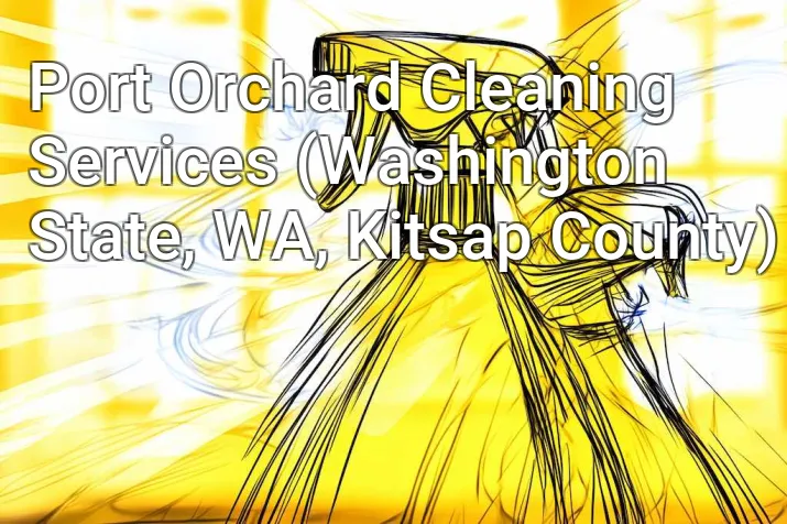 Port Orchard Cleaning Services (Washington State, WA, Kitsap County)